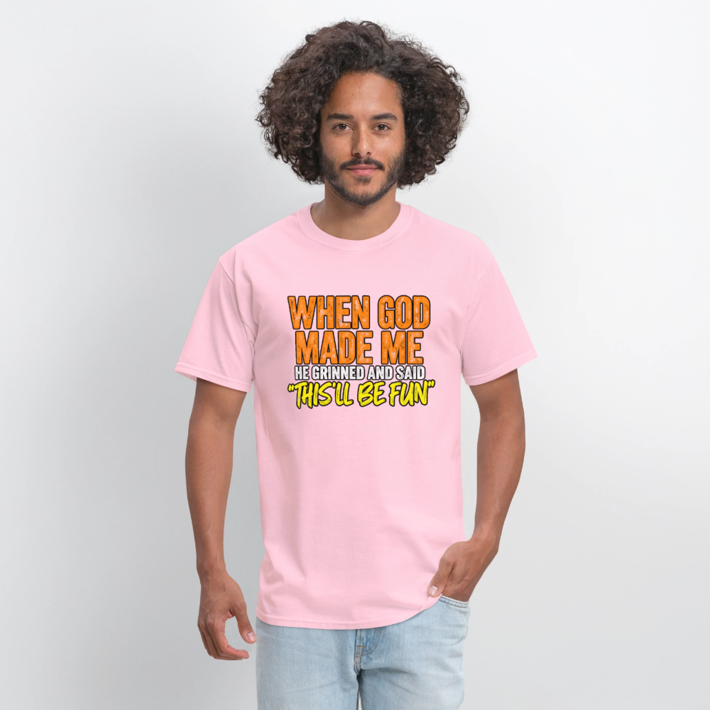 When God Made Me He Grinned – Funny T-Shirt - pink