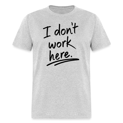 I Don't Work Here T-Shirt - heather gray