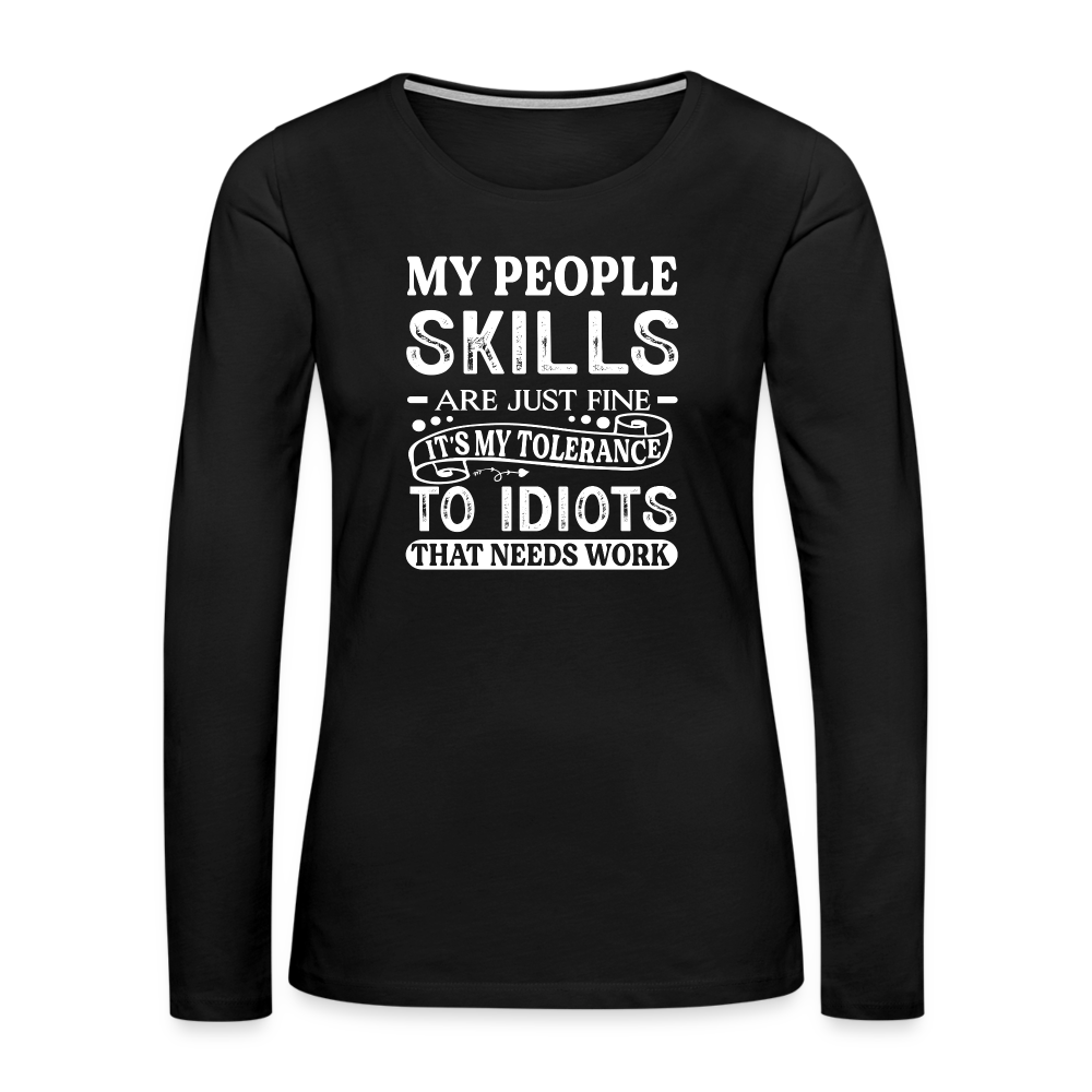 My People Skills Are Just Fine Women's Premium Long Sleeve T-Shirt - black