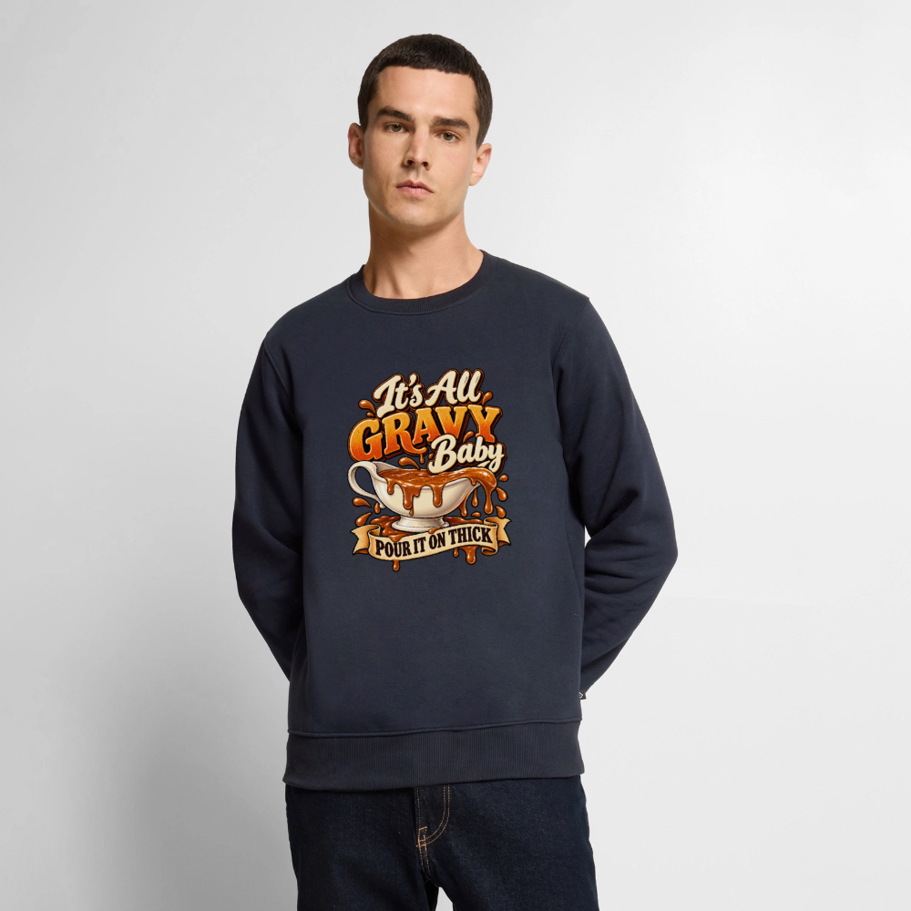 It’s All Gravy Baby – Pour It On Thick Men’s Premium Sweatshirt - navy