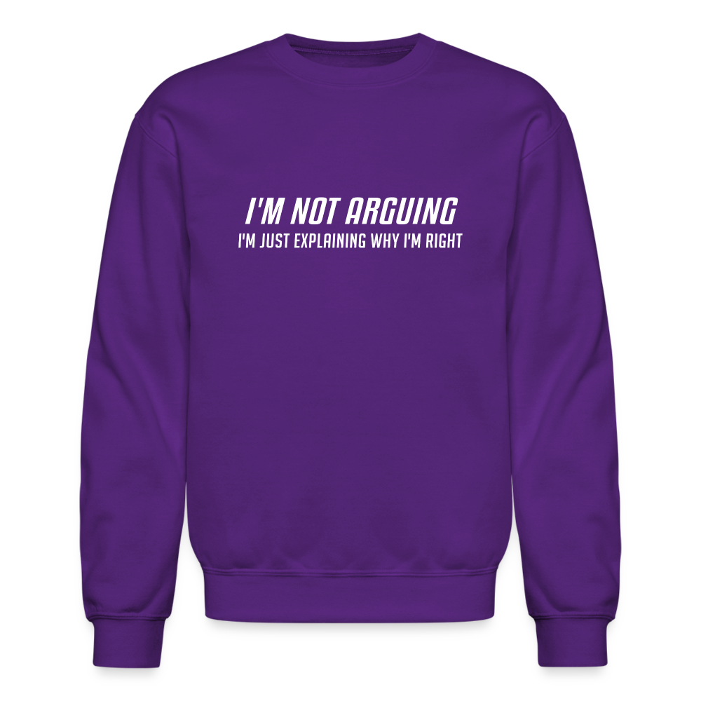 I'm Not Arguing I'm Just Explaining Why I'm Right Sweatshirt - purple