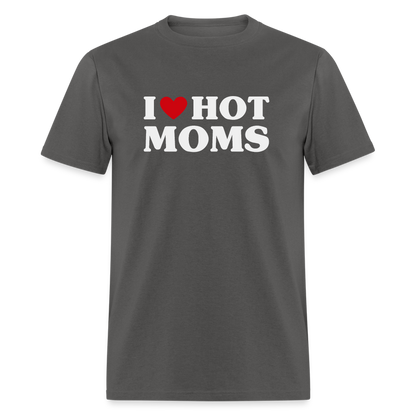 I Heart Hot Moms (Funny I Love Hot Moms) T-Shirt - charcoal