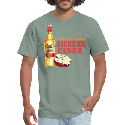 Nothing Satisfies Like A Dickens Cider T-Shirt - sage