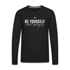 Be Yourself & Don't Apologize Men's Premium Long Sleeve T-Shirt