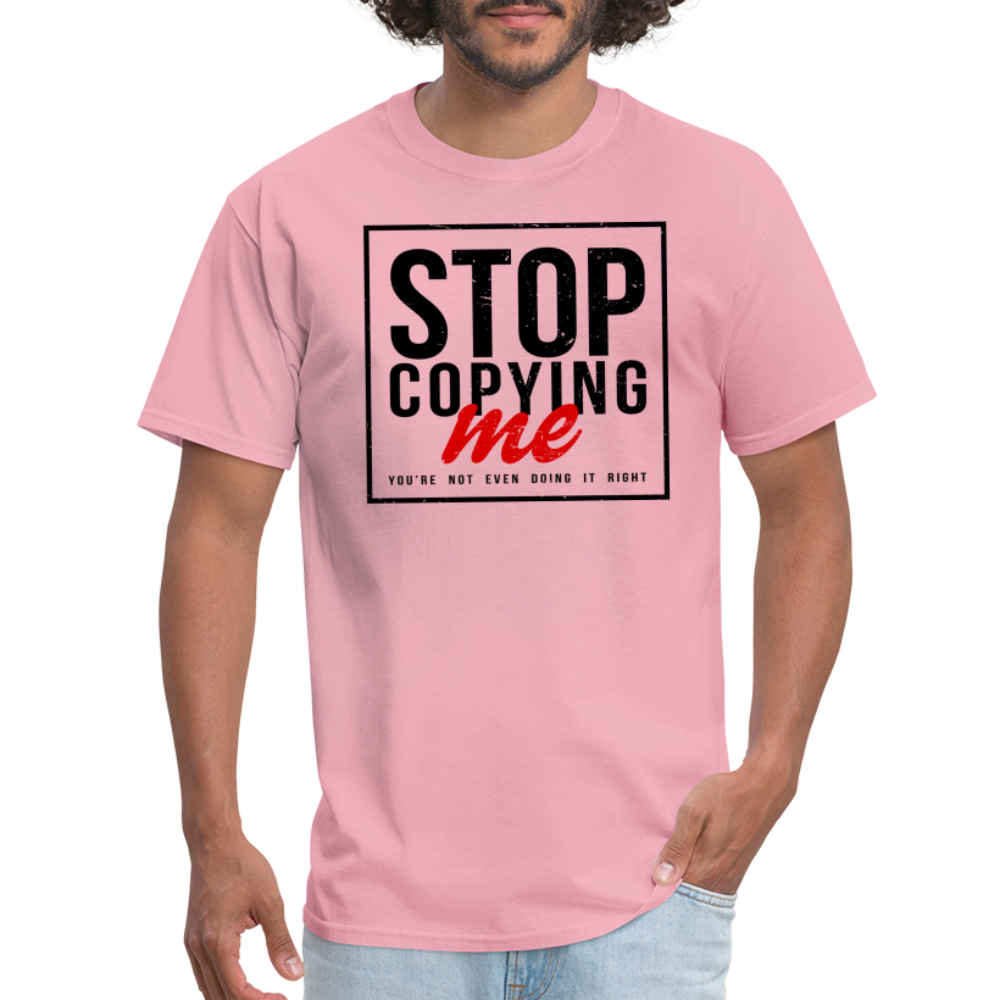 Stop Copying Me T-Shirt - pink