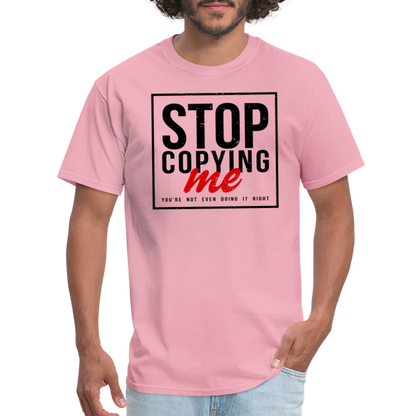 Stop Copying Me T-Shirt - pink