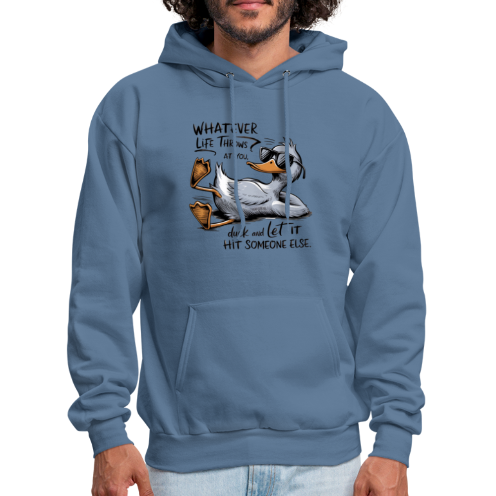 Whatever Life Throws At You, Duck Let It Hit Someone Else Hoodie - denim blue