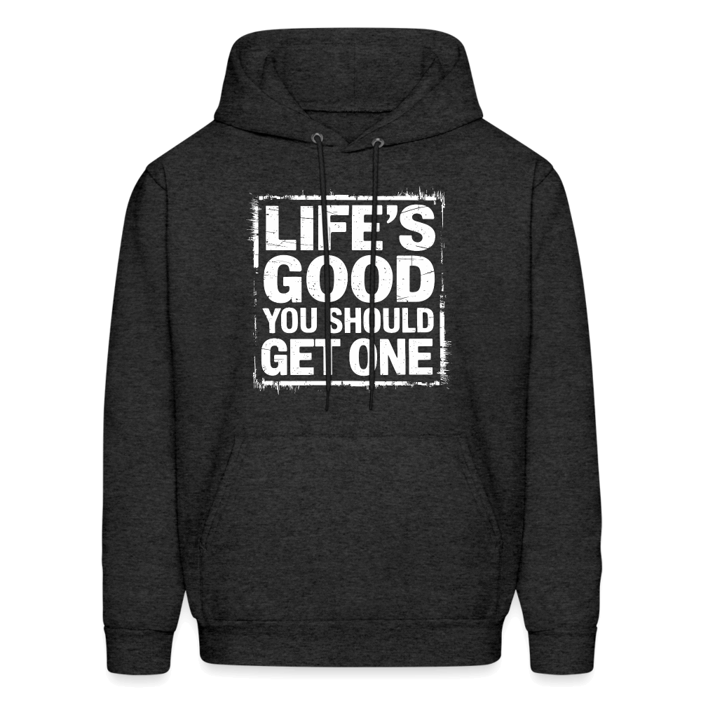 Life's Good You Should Get One Hoodie - charcoal grey