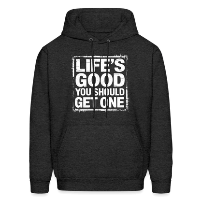 Life's Good You Should Get One Hoodie - charcoal grey