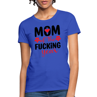 Mom of the Fucking Year Women's Contoured T-Shirt - royal blue