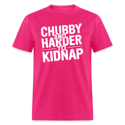 Chubby and Harder to Kidnap T-Shirt - fuchsia