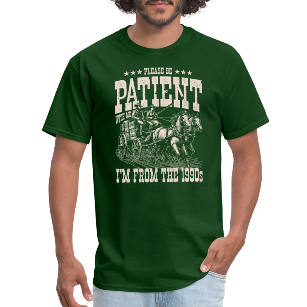 Please Be Patient I'm from the 1900s T-Shirt - forest green