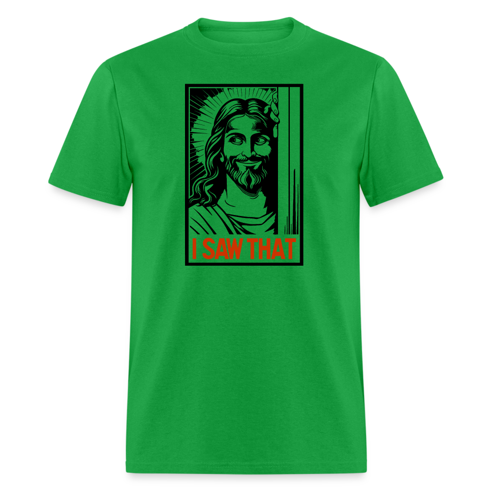 I Saw That (Jesus Saw That, Smirk) T-Shirt - bright green