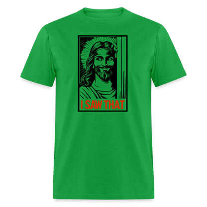 I Saw That (Jesus Saw That, Smirk) T-Shirt - bright green