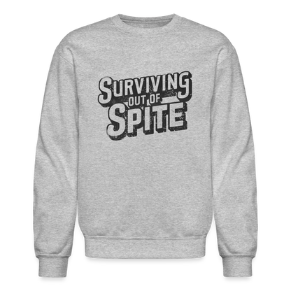 Surviving Out Of Spite Sweatshirt - heather gray