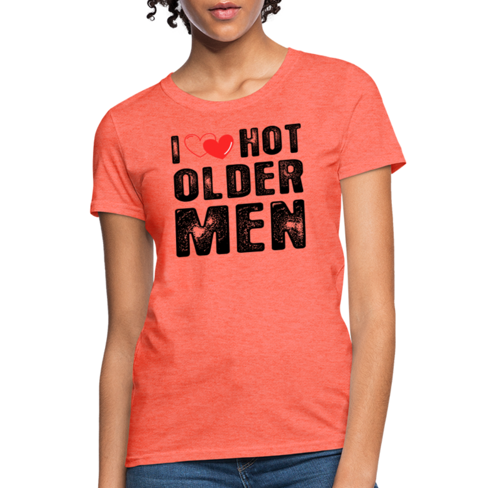 I Heart Hot Older Men (I Love Hot Older Men) Women's Contoured T-Shirt - heather coral