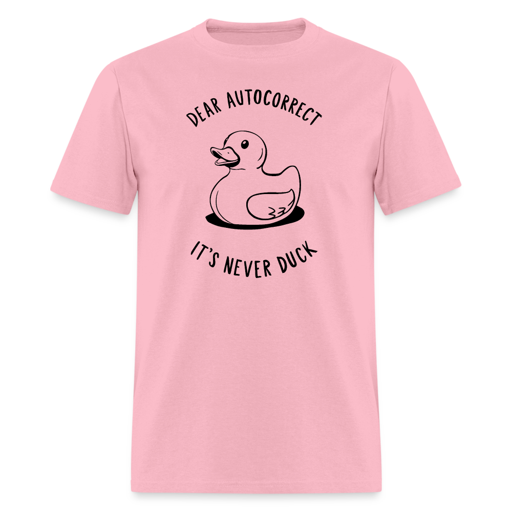 Unisex Classic T-ShirtDear Autocorrect It's Never Duck T-Shirt - pink