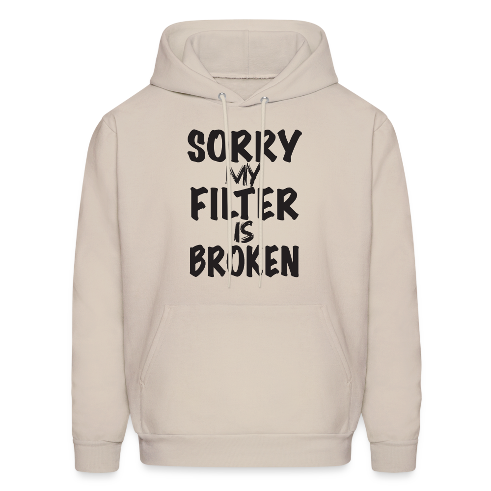 Sorry My Filter Is Broken Hoodie - Sand