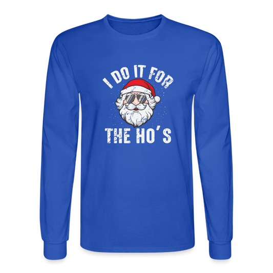 I Do It for the Ho's (Christmas) Funny Santa Long Sleeve T-Shirt - royal blue