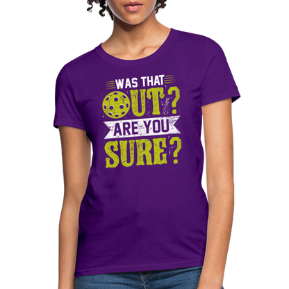 Was That Out Are You Sure (Pickleball) Women's Contoured T-Shirt - purple