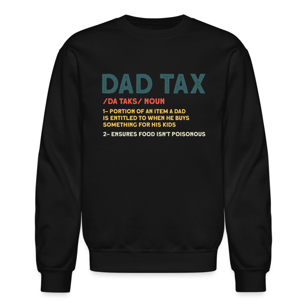 Dad Tax Meaning Sweatshirt (Da Taks / Noun) - black