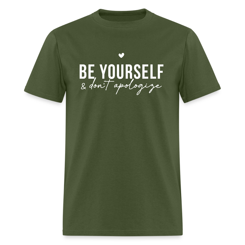 Be Yourself & Don't Apologize T-Shirt - military green