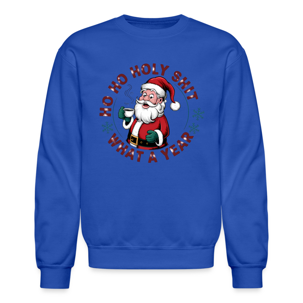 Ho Ho Holy Shit What A Year (Funny Christmas Santa) Sweatshirt - royal blue