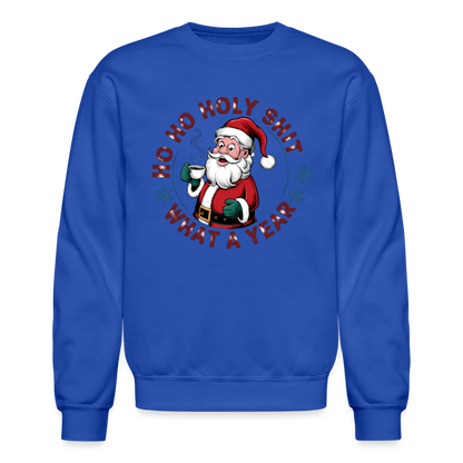 Ho Ho Holy Shit What A Year (Funny Christmas Santa) Sweatshirt - royal blue