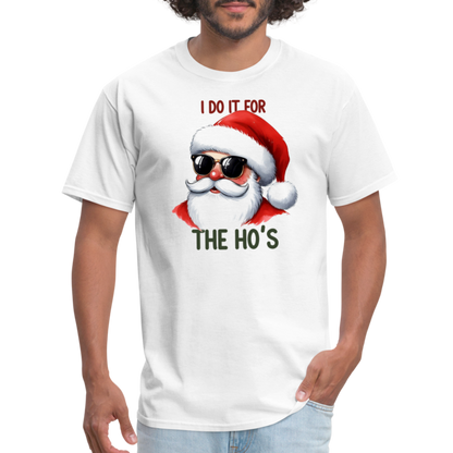 I Do It for the Ho's T-Shirt - white