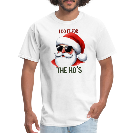 I Do It for the Ho's T-Shirt - white