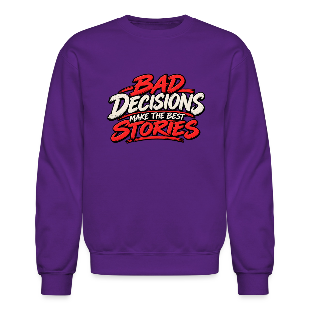 Bad Decisions Make the Best Stories Funny Sweatshirt Color: Purple