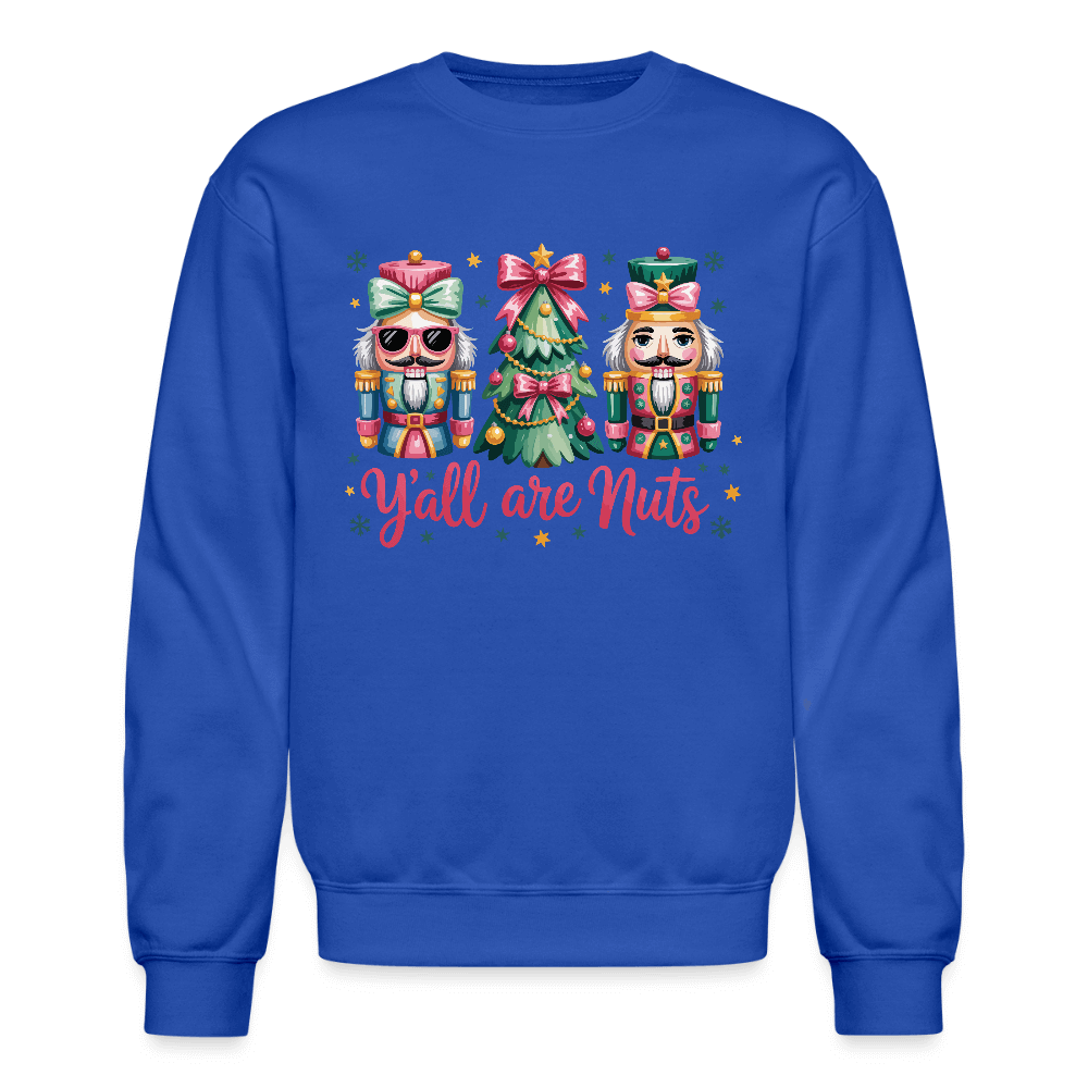 Y'all Are Nuts Sweatshirt (Nutcracker Christmas) Color: royal blue