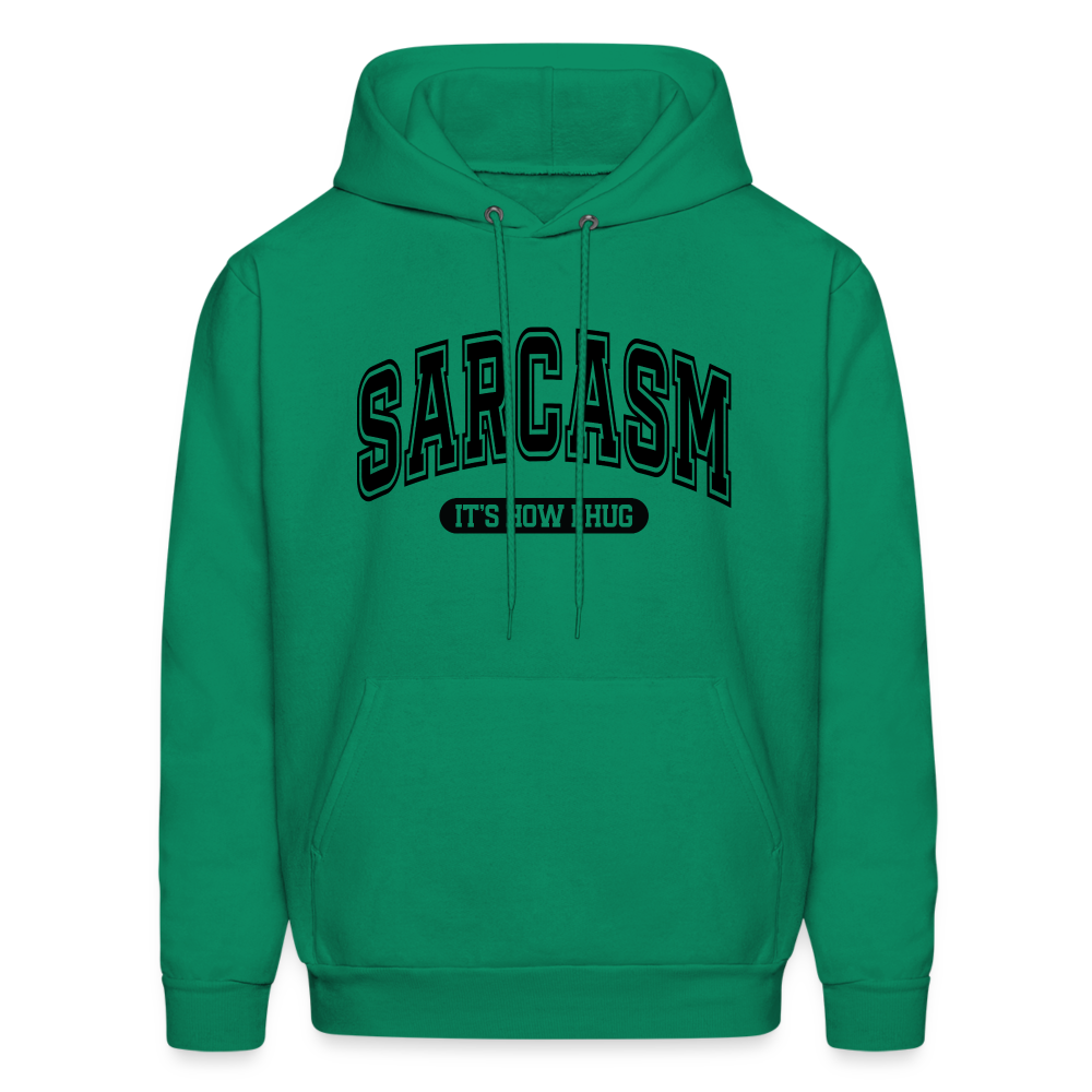 Sarcasm It's How I Hug Hoodie - kelly green