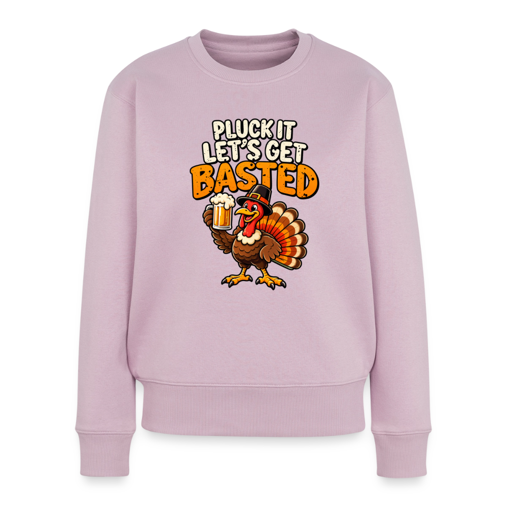 Pluck It Let’s Get Basted Women’s Premium Sweatshirt - dusty pink
