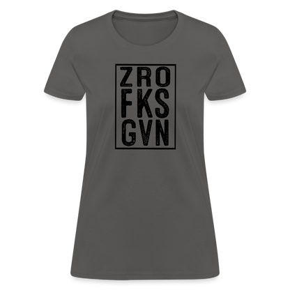 Zero Fucks Given (ZRO FKS GVN) Women's Contoured T-Shirt - charcoal