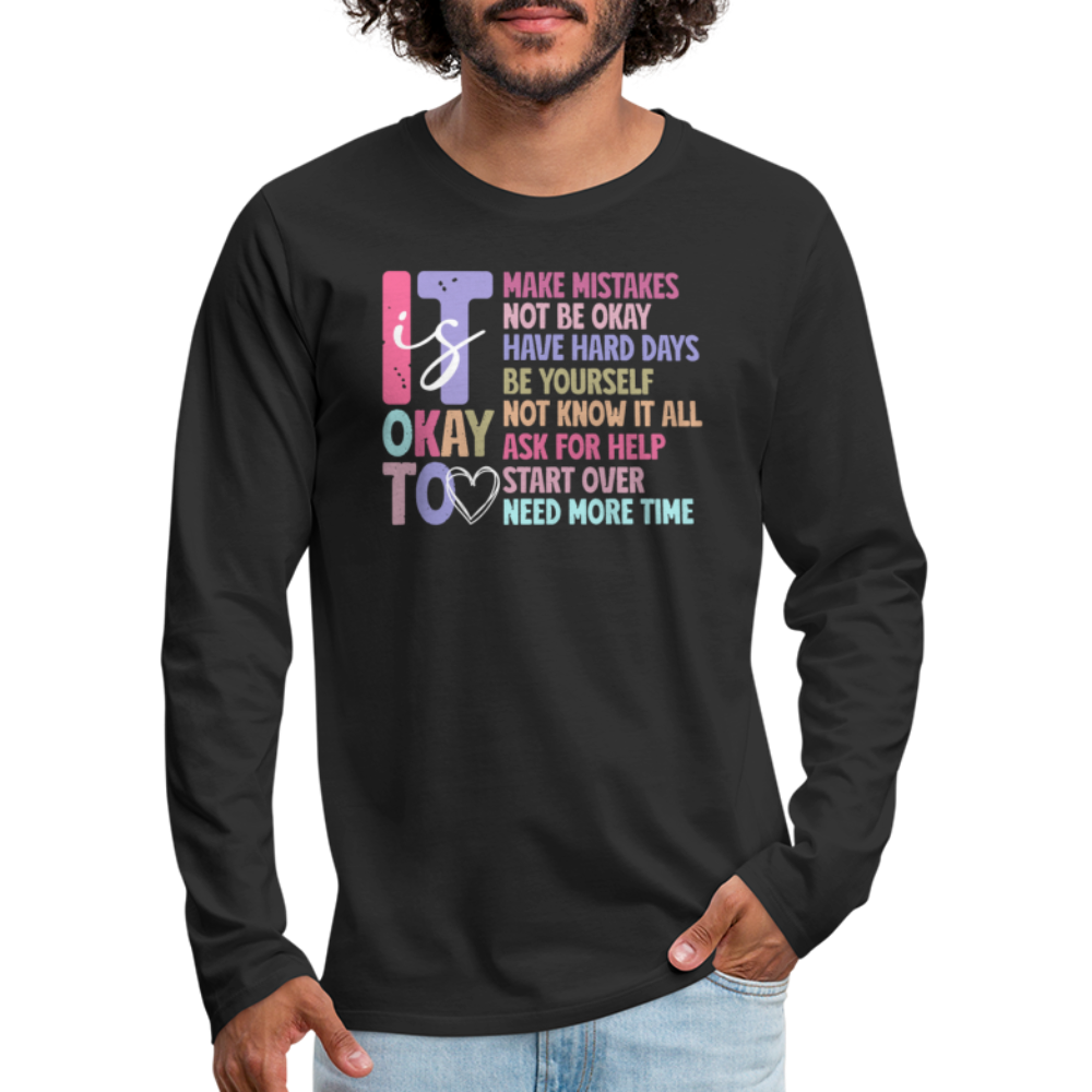 It Is Ok (Motivation Support) Men's Premium Long Sleeve T-Shirt - black