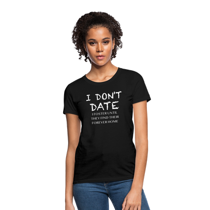 I Don't Date, I Foster Home Women's T-Shirt (Funny Dating Humor) - black