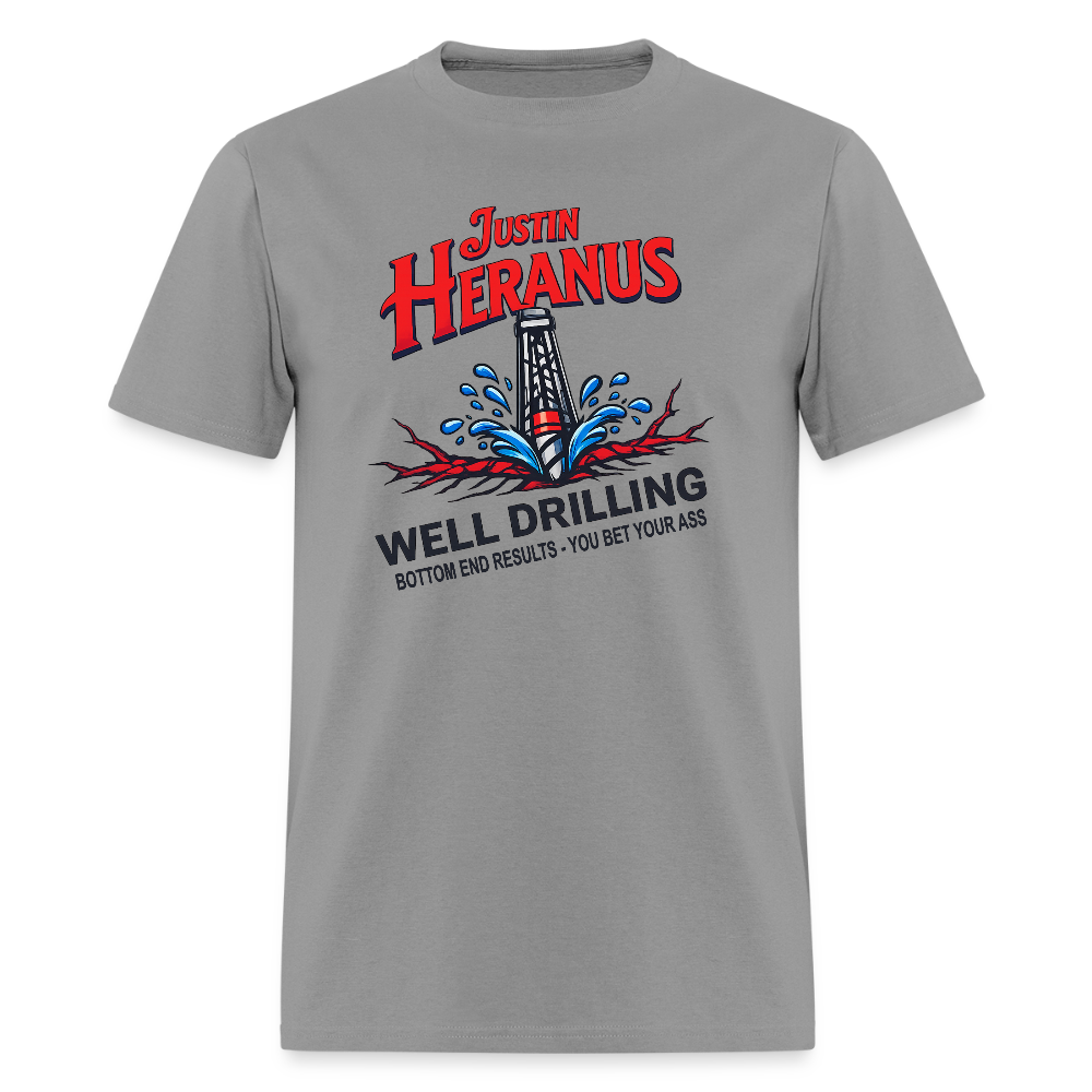Justin Heranus Well Drilling T-Shirt – Funny Adult Humor Tee - rock