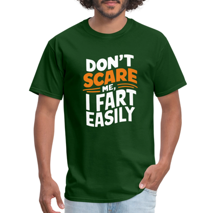 Don't Scare Me I Fart Easily ( Fart Humor) T-Shirt - forest green