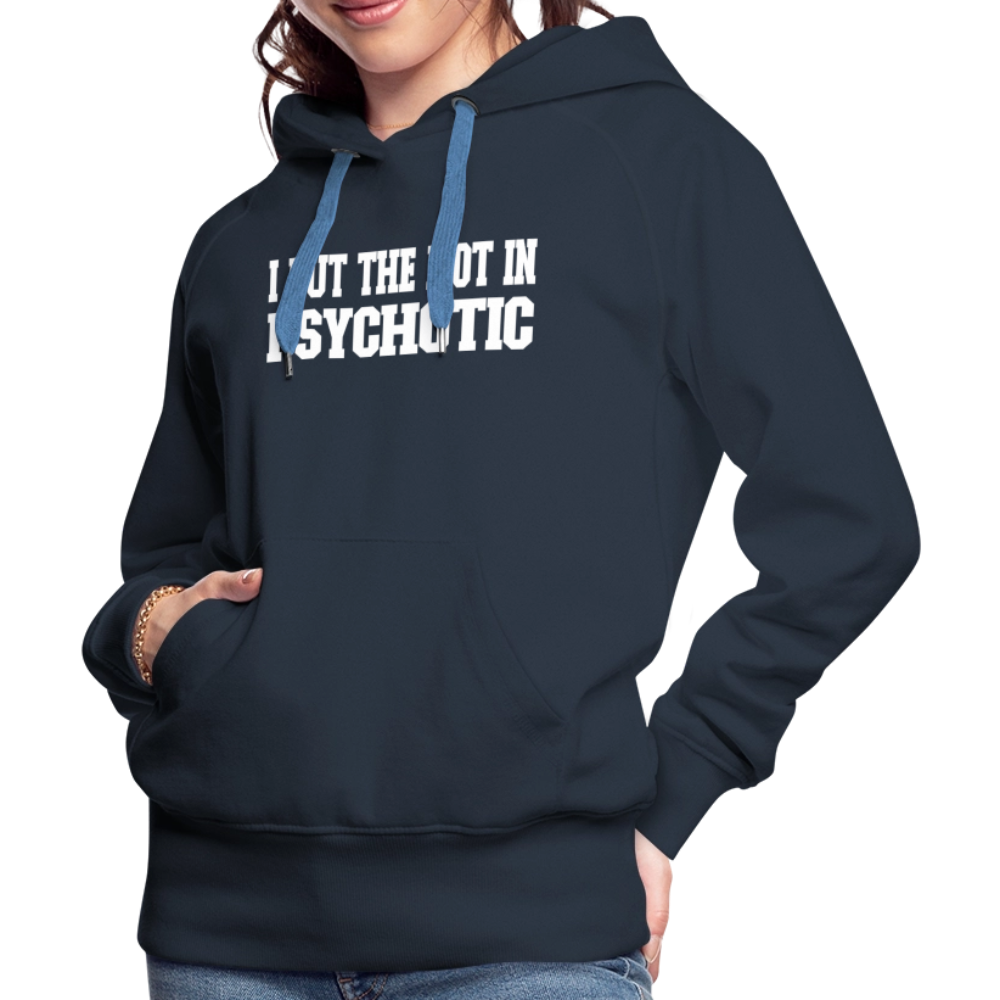 I Put The HOT in PsycHOTic Women’s Premium Hoodie Color: black
