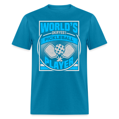 World's Okayest Pickleball Player T-Shirt - turquoise