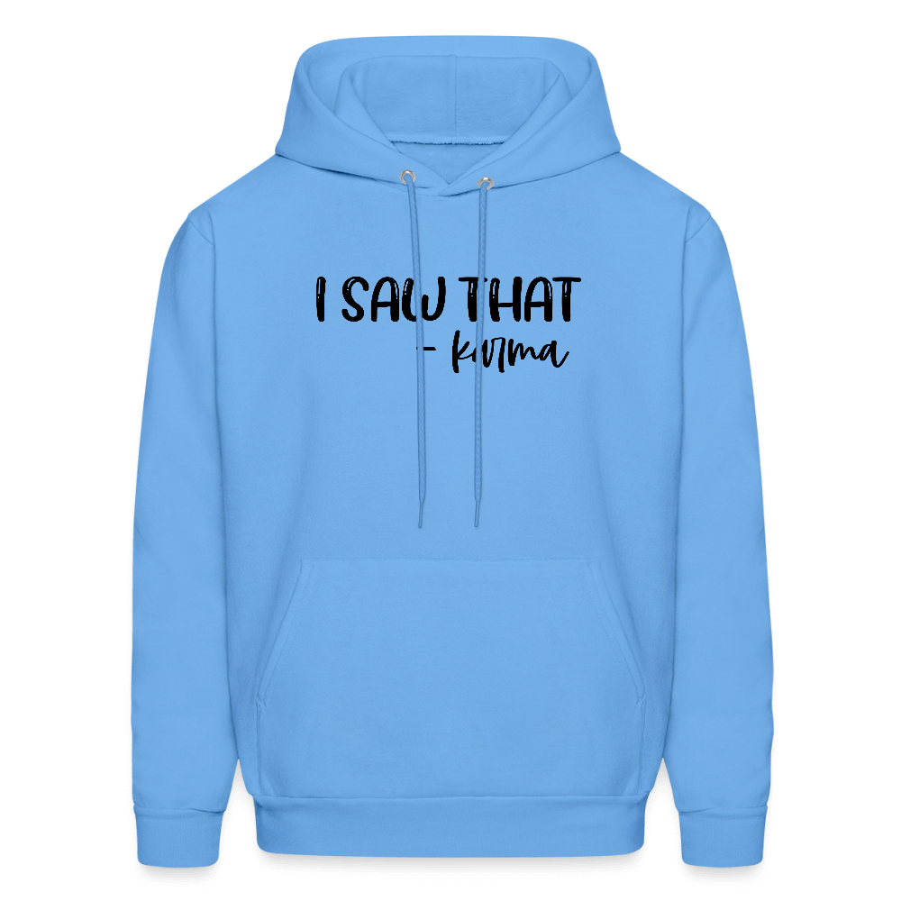 I Saw That Karma Funny Hoodie Color: carolina blue