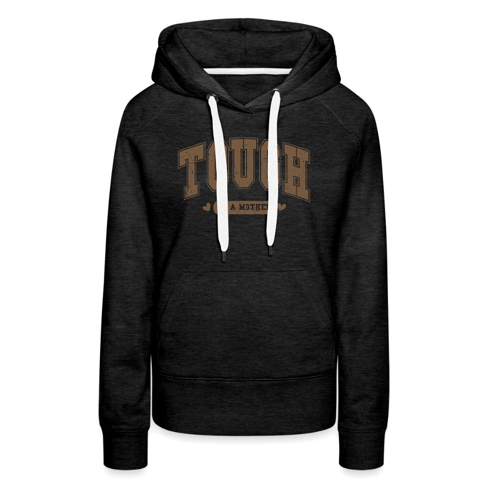 Tough as a Mother Women’s Premium Hoodie - charcoal grey