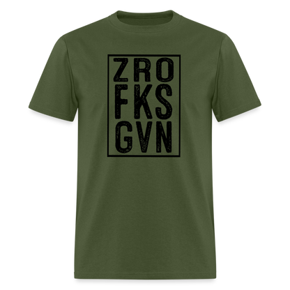 Zero Fucks Given (ZRO FKS GVN) T-Shirt - military green