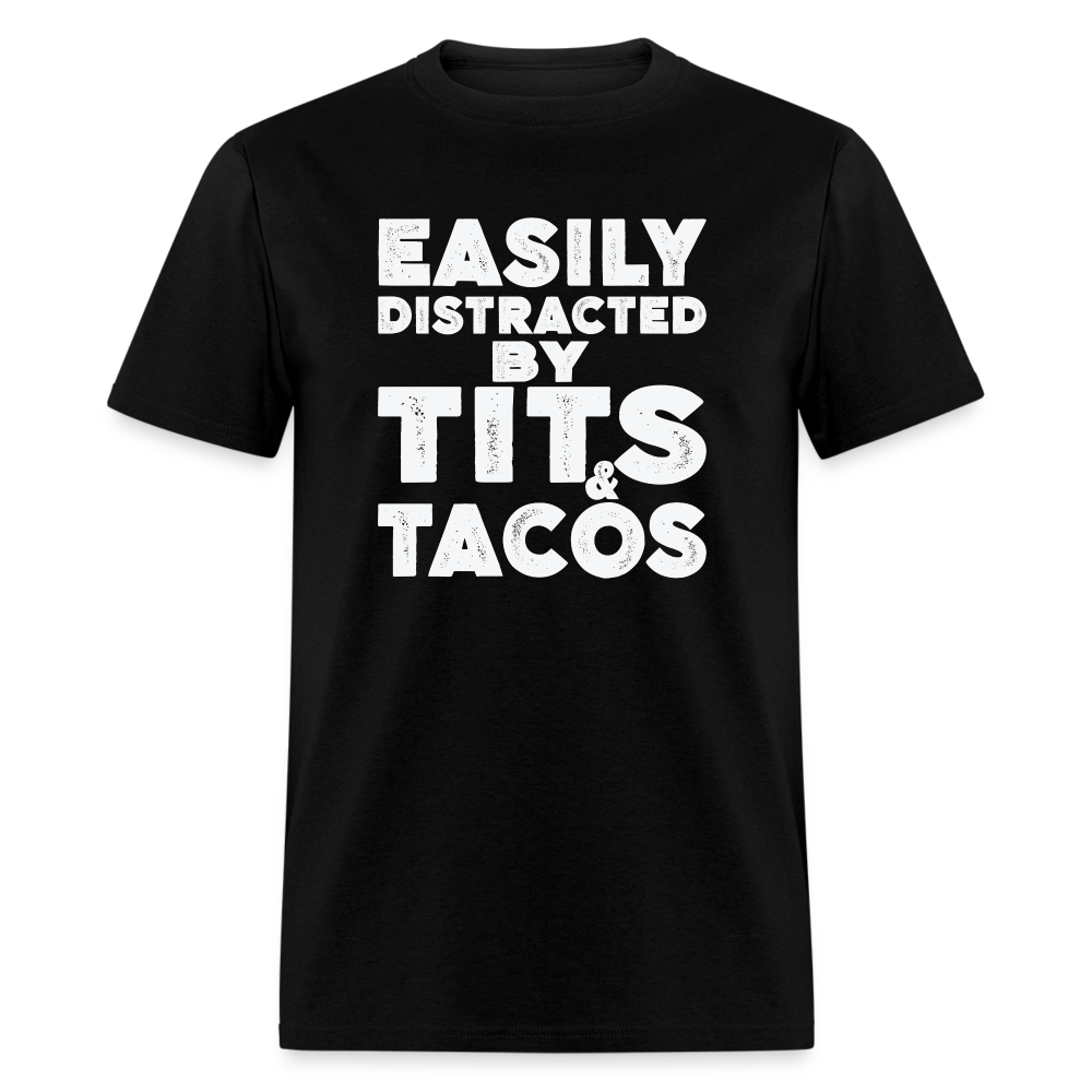 Easily Distracted by Tits and Tacos T-Shirt - black