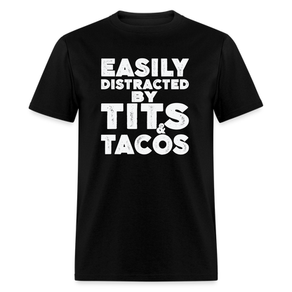 Easily Distracted by Tits and Tacos T-Shirt - black