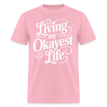 Living My Okayest Life T-Shirt - pink