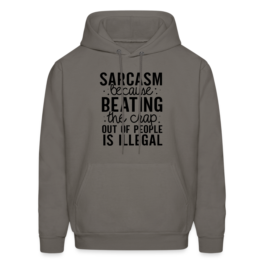 Sarcasm Because Beating People Is Illegal Hoodie - asphalt gray