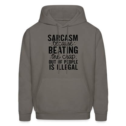 Sarcasm Because Beating People Is Illegal Hoodie - asphalt gray