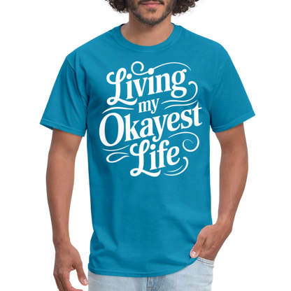 Living My Okayest Life T-Shirt - turquoise